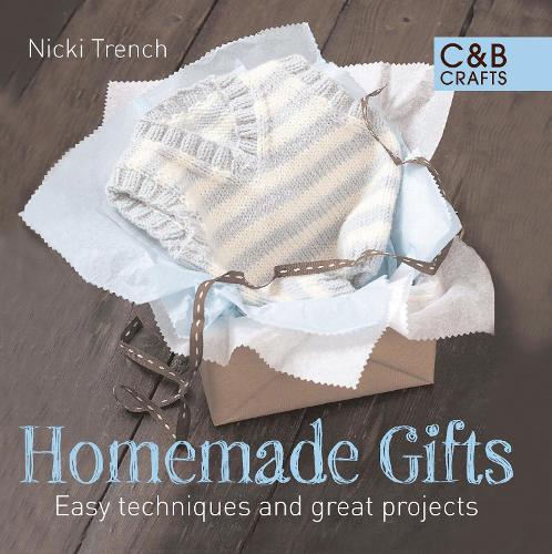 Homemade Gifts: Easy Techniques and Great Projects (Hardback)
