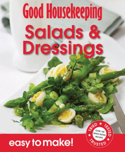 Good Housekeeping Easy to Make! Salads & Dressings: Over 100 Triple-Tested Recipes - Easy to Make! (Paperback)