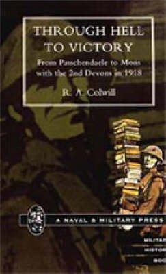 Through Hell to Victory: From Passchendaele to Mons with the 2nd Devons in 1918 (Paperback)