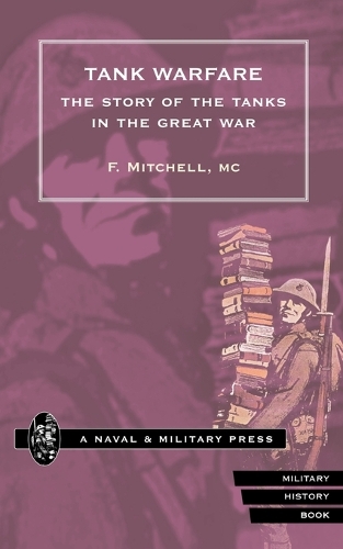 Tank Warfare: The Story of the Tanks in the Great War (Paperback)