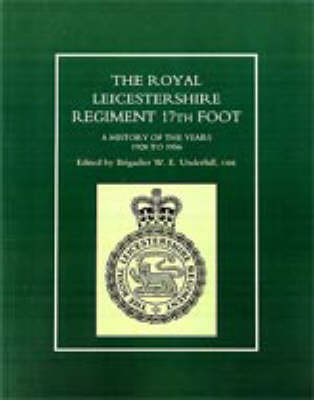 Royal Leicestershire Regiment, 17th Foot: A History of the Years 1928 to 1956 (Paperback)
