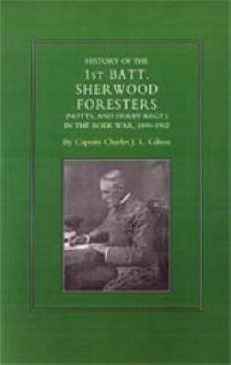 History of the 1st Battalion Sherwood Foresters (Notts. and Derby Regt.) in the Boer War 1899-1902 (Paperback)