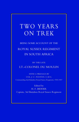 Two Years on Trek: Being Some Account of the Royal Sussex Regiment in South Africa (Paperback)