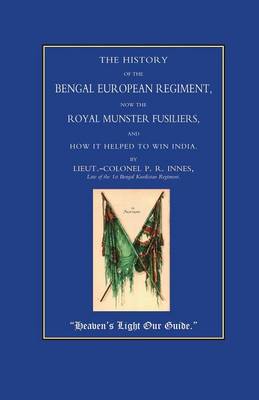 Royal Munster Fusiliers (101 and 104): The History of the Bengal European Regiment, Now the Royal Munster Fusiliers and How it Helped to Win India (Paperback)