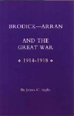 Brodick: Arran and the Great War 1914-1918 (Paperback)