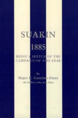 Suakin, 1885: Being a Sketch of the Campaign of This Year (Paperback)