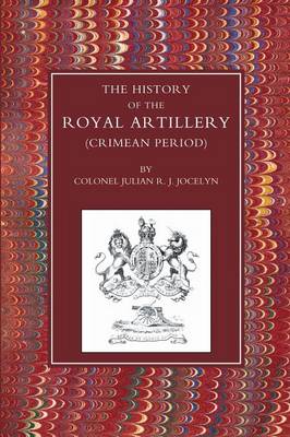 History of the Royal Artillery (Crimean Period) (Paperback)