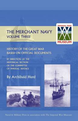 History of the Great War. The Merchant Navy: v. III (Hardback)