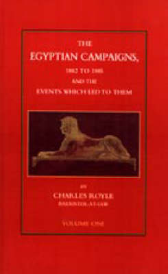 Egyptian Campaigns, 1882-1885 _& the Events Which Led to Them (Paperback)