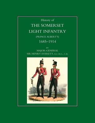 History of the Somerset Light Infantry (Prince Albert's): 1685-1914 (Paperback)