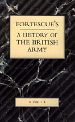 Fortescue's History of the British Army: Complete Set - 19 Volumes (including Five Separate Map Volumes.) (Paperback)