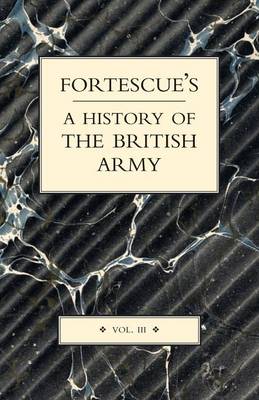 Fortescue's History of the British Army: v.III (Paperback)