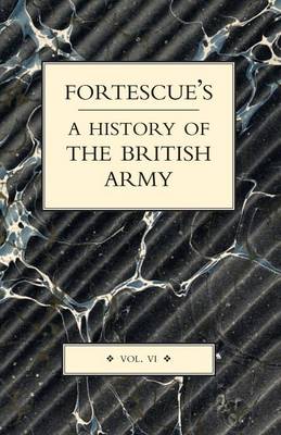 Fortescue's History of the British Army: v.VI (Paperback)