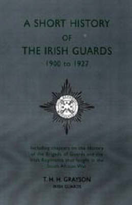 Short History of the Irish Guards 1900-1927 (Paperback)