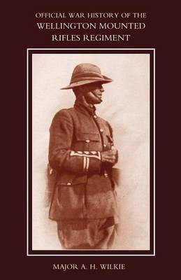 War History of the Wellington Mounted Rifles Regiment 1914-1919 (Paperback)