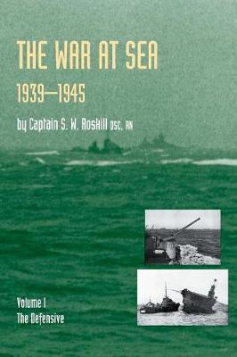 War at Sea 1939-45: Defensive v. 1 - Official History of the Second World War S. (Paperback)