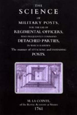 Science of Military Posts, for the Use of Regimental Officers Who Frequently Command Detached Parties (1761) (Paperback)
