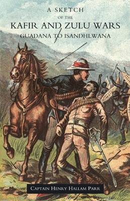 Sketch of the Kafir and Zulu Wars, Guadana to Isandhlwana 2004 (Paperback)