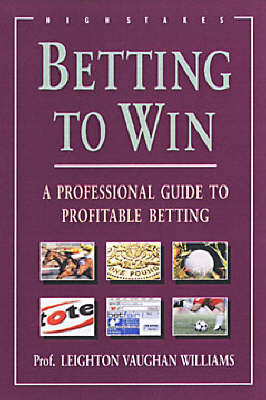 Betting to Win: A Professional Guide to Profitable Betting (Paperback)