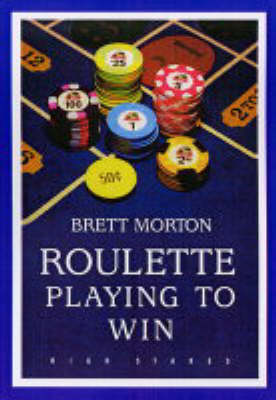 Roulette: Playing to Win (Paperback)