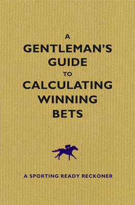 A Gentleman's Guide To Calculating Winning Bets (Paperback)