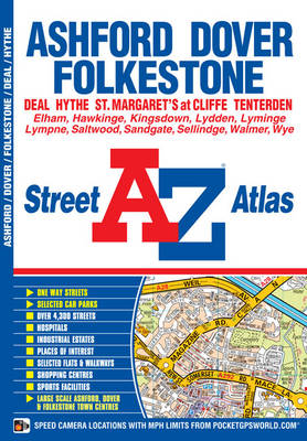 Ashford, Dover & Folkestone Street Atlas - A-Z Street Atlas (Paperback)