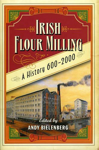 Irish Flour-Milling: A Thousand Year History (Paperback)
