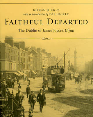 Faithful Departed: The Dublin of James Joyce's "Ulysses" (Hardback)