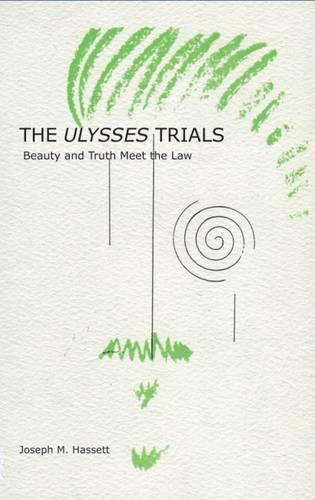 The Ulysses Trials: Beauty and Truth Meet the Law (Hardback)