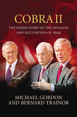 Cobra II: The Inside Story of the Invasion and Occupation of Iraq (Hardback)