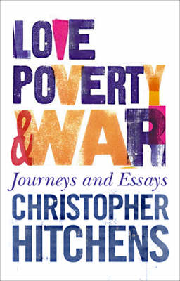 Love, Poverty and War: Journeys and Essays (Paperback)