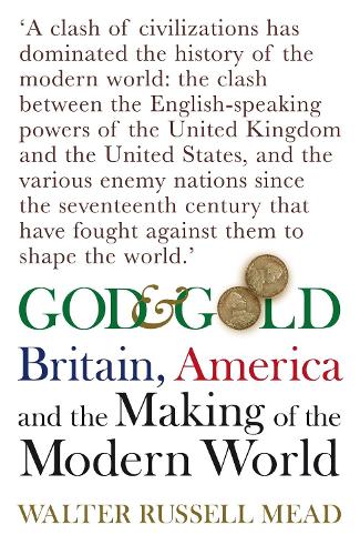 God and Gold: Britain, America and the Making of the Modern World (Paperback)