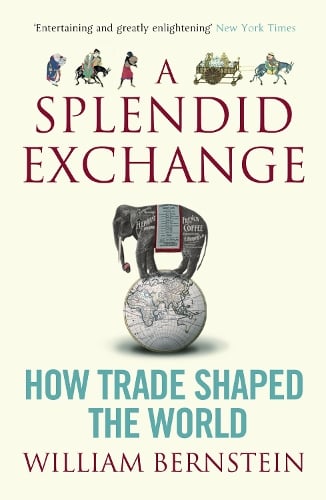 A Splendid Exchange: How Trade Shaped the World (Paperback)