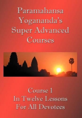 Swami Paramahansa Yogananda's Super Advanced Course (Paperback)