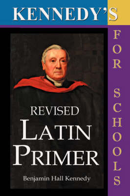Kennedy's Revised Latin Primer (Paperback)