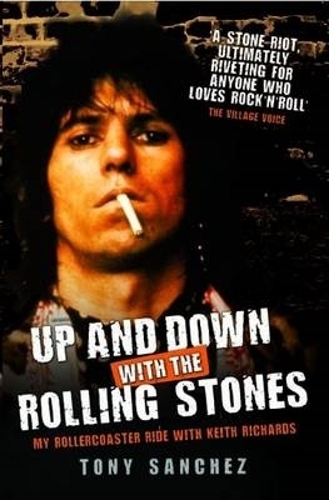 Tony Sanchez Up and Down with The Rolling Stones - My Rollercoaster Ride with Keith Richards