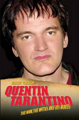 Quentin Tarantino: The Man, the Myths and the Movies (Paperback)