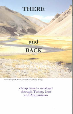 There and Back: Cheap Travel - Overland Through Turkey, Iran and Afghanistan (Paperback)