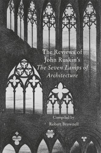 The Contemporary Reviews of John Ruskin's The Seven Lamps of Architecture (Paperback)