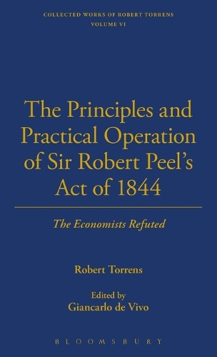 The Principles and Practical Operation of Sir Robert Peel's Act of 1844; the Economists Refuted - Thoemmes Library of Economics 6 (Hardback)