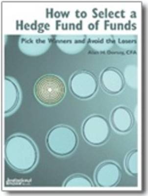 How to Select a Hedge Fund of Fund: Pick the Winners and Avoid the Losers (Paperback)