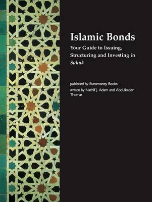 Islamic Bonds: Your Guide to Issuing,Structuring and Investing in Sukuk (Paperback)