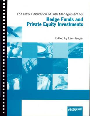 The New Generation of Risk Management for Hedge Funds and Private Equity Investments (Paperback)