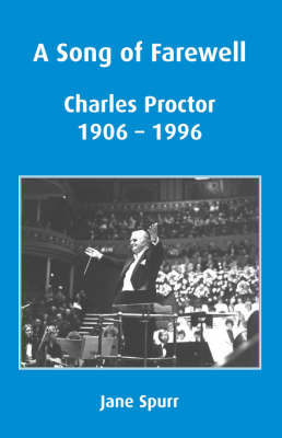 A Song of Farewell: Charles Proctor 1906-1996 (Paperback)