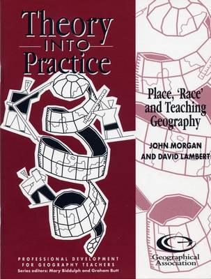 Place, 'race' and Teaching Geography - Theory into Practice S. (Paperback)