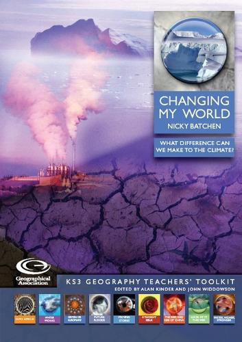 Changing My World: What Difference Can We Make to the Climate? - KS3 Geography Teachers' Toolkit S.