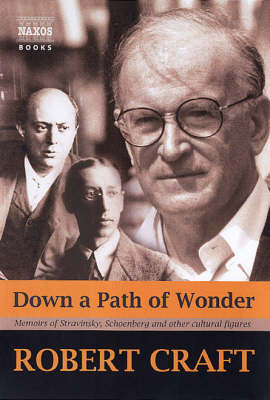 Down a Path of Wonder: Memoirs of Stravinsky, Schoenberg and Other Cultural Figures (Hardback)