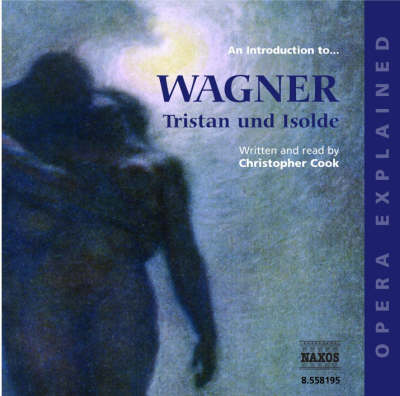 "Tristan and Isolde": An Introduction to Wagner's Opera - Opera Explained S. (CD-Audio)