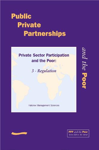 PPP and the Poor: Private Sector Participation and the Poor, 3 - Regulation (Paperback)