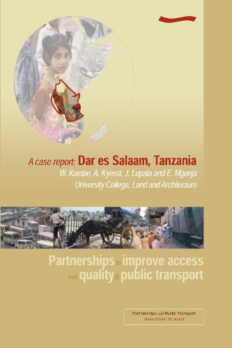 Partnerships to Improve Access and Quality of Public Transport - A case report: Dar es Salaam, Tanzania (Paperback)